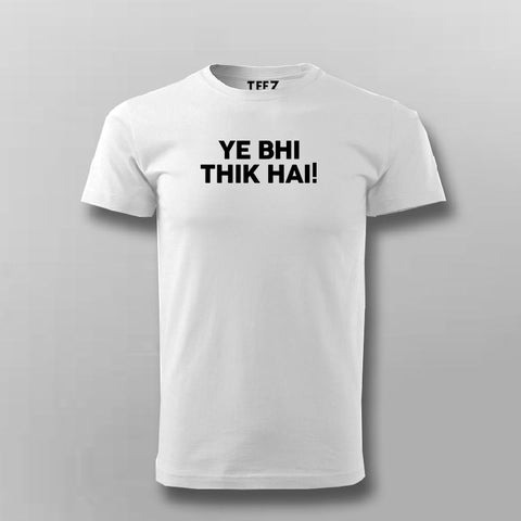 Ye Bhi Thik H T-shirts | Men Custom T-Shirt Prints - XL